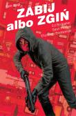 Zabij albo zgiń. Tom 2. Autor: Ed Brubaker. Dadada.pl Okładka książki Zabij albo zgiń. Tom 2