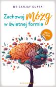 Zachowaj mózg w świetnej formie. Autor: Sanjay Gupta. Dadada.pl Okładka książki Zachowaj mózg w świetnej formie