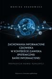 Zachowania informacyjne człowieka w kontekście zjawiska epistemicznej bańki informacyjnej. Propozycja nowej koncepcji. Autor: Krakowska Monika. Dadada.pl Okładka książki Zachowania informacyjne człowieka w kontekście zjawiska epistemicznej bańki informacyjnej. Propozycja nowej koncepcji