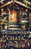 Zaczarowana chata. Autor: Roma J. Fiszer. Dadada.pl Okładka książki Zaczarowana chata