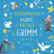 Zaczarowane bajki braci Grimm. Autor: Stefania Leonardi Hartley. Dadada.pl Okładka książki Zaczarowane bajki braci Grimm