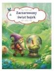 Zaczarowany świat bajek. Autor: Żochowska Irmina, Orzechowska Marta. Dadada.pl Okładka książki Zaczarowany świat bajek