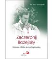 Zaczerpnij Bożej siły. Autor: ks. Jerzy Jastrzębski. Dadada.pl Okładka książki Zaczerpnij Bożej siły