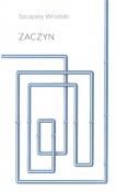 Zaczyn. Autor: Wroński Szczęsny. Dadada.pl Okładka książki Zaczyn
