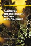 Zagadnienia semiotyki logicznej i ogólnej metodologii nauk. Autor: Adam Jonkisz. Dadada.pl Okładka książki Zagadnienia semiotyki logicznej i ogólnej metodologii nauk