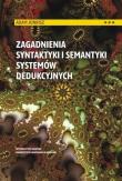 Zagadnienia syntaktyki i semantyki systemów dedukcyjnych. Autor: Adam Jonkisz. Dadada.pl Okładka książki Zagadnienia syntaktyki i semantyki systemów dedukcyjnych