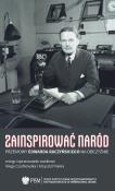 Zainspirować naród. Autor: Kinga Czechowska, Kania Krzysztof Wstęp I Opracowanie Naukowe. Dadada.pl Okładka książki Zainspirować naród