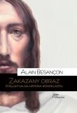 Zakazany obraz. Intelektualna historia ikonoklazmu. Autor: Alain Besançon. Dadada.pl Okładka książki Zakazany obraz. Intelektualna historia ikonoklazmu