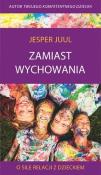 Zamiast wychowania. O sile relacji z dzieckiem. Autor: Jesper Juul. Dadada.pl Okładka książki Zamiast wychowania. O sile relacji z dzieckiem