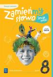 Okładka książki Zamieńmy słowo Język polski Zeszyt ćwiczeń Szkoła podstawowa Klasa 8