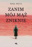 Zanim mój mąż zniknie. Autor: Selja Ahava. Dadada.pl Okładka książki Zanim mój mąż zniknie