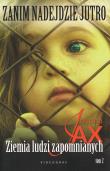 Zanim nadejdzie jutro Tom 2. Ziemia ludzi zapomnianych (dodruk 2022). Autor: Joanna Jax. Dadada.pl Okładka książki Zanim nadejdzie jutro Tom 2. Ziemia ludzi zapomnianych (dodruk 2022)