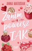 Zanim powiesz TAK. Autor: Anna Matusiak. Dadada.pl Okładka książki Zanim powiesz TAK