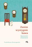 Zanim wystygnie kawa. Opowieści z kawiarni. Autor: Kawaguchi Toshikazu. Dadada.pl Okładka książki Zanim wystygnie kawa. Opowieści z kawiarni