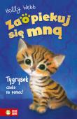 Zaopiekuj się mną. Tygrysek czeka na pomoc. Autor: Webb Holly, Williams Sophy, Patryk Dobrowolski. Dadada.pl Okładka książki Zaopiekuj się mną. Tygrysek czeka na pomoc