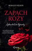 Zapach róży. Szkarłatne Ogrody. Autor: Rosalie Wilson. Dadada.pl Okładka książki Zapach róży. Szkarłatne Ogrody