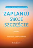 Zaplanuj swoje szczęście w.2. Autor: Aneta Chybicka, Katarzyna Poszewiecka. Dadada.pl Okładka książki Zaplanuj swoje szczęście w.2