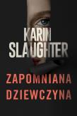 Zapomniana dziewczyna. Autor: Karin Slaughter. Dadada.pl Okładka książki Zapomniana dziewczyna