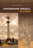 Zapomniane miejsca w Łodzi. Autor: Jacek Wystop. Dadada.pl Okładka książki Zapomniane miejsca w Łodzi
