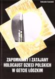 Zapomniany i zatajany holocaust dzieci polskich.... Autor: Aleksander Szumański. Dadada.pl Okładka książki Zapomniany i zatajany holocaust dzieci polskich...