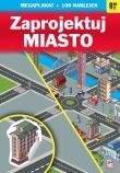 Zaprojektuj. Miasto. Autor:   Praca zbiorowa. Dadada.pl Okładka książki Zaprojektuj. Miasto