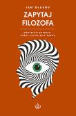 Zapytaj filozofa. Wszystkie pytania, które chcieliście zadać. Autor: Olasov Ian. Dadada.pl Okładka książki Zapytaj filozofa. Wszystkie pytania, które chcieliście zadać