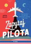 Zapytaj pilota. Odpowiedzi na pytania dotyczące podróży samolotem. Autor: Kelley Justin. Dadada.pl Okładka książki Zapytaj pilota. Odpowiedzi na pytania dotyczące podróży samolotem