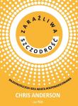 Zaraźliwa szczodrość. Najdonioślejsza idea warta... Autor: Chris Anderson. Dadada.pl Okładka książki Zaraźliwa szczodrość. Najdonioślejsza idea warta..