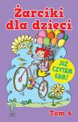 Żarciki dla dzieci Tom 6. Autor: Opracowanie zbiorowe. Dadada.pl Okładka książki Żarciki dla dzieci Tom 6