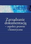 Zarządzanie dokumentacją - aspekty prawne.... Autor: Flaga-Gieruszyńska Kinga, Paweł Gut, Piotr Frącko. Dadada.pl Okładka książki Zarządzanie dokumentacją - aspekty prawne...