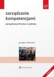 Zarządzanie kompetencjami. Perspektywa firmowa i osobista. Autor: Filipowicz Grzegorz. Dadada.pl Okładka książki Zarządzanie kompetencjami. Perspektywa firmowa i osobista