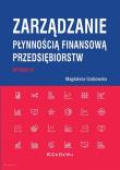 Zarządzanie płynnością finansową przedsiębiorstw (wyd. III). Autor: Grabowska Magdalena. Dadada.pl Okładka książki Zarządzanie płynnością finansową przedsiębiorstw (wyd. III)