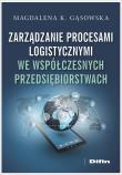 Okładka książki Zarządzanie procesami logistycznymi we współczesnych przedsiębiorstwach