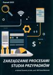 Zarządzanie procesami : Studia przypadków. Autor: Chomicki Michał, Mielcarek Paweł. Dadada.pl Okładka książki Zarządzanie procesami : Studia przypadków