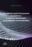 Okładka książki Zarządzanie zgodnością prawną (compliance) w sektorze chemicznym na przykładzie nanomateriałów