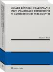 Zasada równego traktowania przy kwalifikacji podmiotowej w zamówieniach publicznych. Autor: Katarzyna Śliwak. Dadada.pl Okładka książki Zasada równego traktowania przy kwalifikacji podmiotowej w zamówieniach publicznych