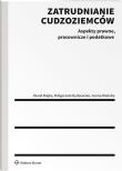 Zatrudnianie cudzoziemców. Aspekty prawne, pracownicze i podatkowe. Autor: Wieleba Iwona Anna, Rydzewska Małgorzata. Dadada.pl Okładka książki Zatrudnianie cudzoziemców. Aspekty prawne, pracownicze i podatkowe