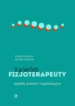 Zawód fizjoterapeuty Aspekty prawne i organizacyjne. Autor: Monika Urbaniak. Dadada.pl Okładka książki Zawód fizjoterapeuty Aspekty prawne i organizacyjne