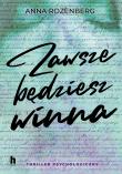Zawsze będziesz winna - uszkodzone. Autor: Anna Rozenberg. Dadada.pl Okładka książki Zawsze będziesz winna - uszkodzone