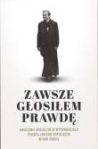 Zawsze głosiłem prawdę. Autor: red. Paweł Kęska. Dadada.pl Okładka książki Zawsze głosiłem prawdę