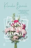 Zawsze i na zawsze - uszkodzone. Autor: Bianek Klaudia. Dadada.pl Okładka książki Zawsze i na zawsze - uszkodzone