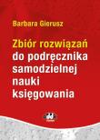 Zbiór rozwiązań do podręcznika samodzielnej nauki księgowania. Autor: Gierusz Barbara. Dadada.pl Okładka książki Zbiór rozwiązań do podręcznika samodzielnej nauki księgowania