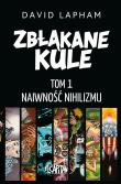 Zbłąkane kule T.1 Naiwność nihilizmu. Autor: Lapham David. Dadada.pl Okładka książki Zbłąkane kule T.1 Naiwność nihilizmu