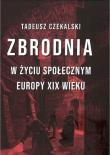 Okładka książki Zbrodnia w życiu społecznym Europy XIX wieku