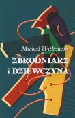 Zbrodniarz i dziewczyna. Autor: Michał Witkowski. Dadada.pl Okładka książki Zbrodniarz i dziewczyna