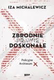 Okładka książki Zbrodnie prawie doskonałe. Policyjne archiwum X