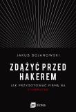 Zdążyć przed hakerem. Jak przygotować firmę na cyberatak. Autor: Jakub Bojanowski. Dadada.pl Okładka książki Zdążyć przed hakerem. Jak przygotować firmę na cyberatak