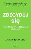 Okładka książki Zdecyduj się. Jak dokonywać lepszych wyborów