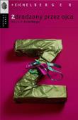 Zdradzony przez ojca. Autor: Wojciech Eichelberger. Dadada.pl Okładka książki Zdradzony przez ojca