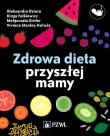 Zdrowa dieta przyszłej mamy. Autor: Dziura Aleksandra, Girtler Małgorzata, Falkiewicz Kinga, Cieślak-Kałuża Viviana. Dadada.pl Okładka książki Zdrowa dieta przyszłej mamy